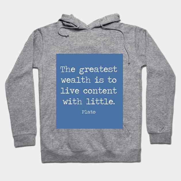 Contentment is wealth. A quote by Plato Hoodie by philipinct